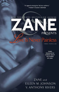 Title: Love Is Never Painless: Three Novellas, Author: Zane