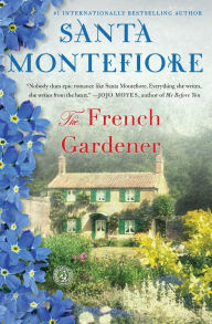 Title: The French Gardener: A Novel, Author: Santa Montefiore