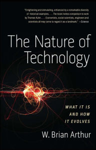 Title: The Nature of Technology: What It Is and How It Evolves, Author: W. Brian Arthur