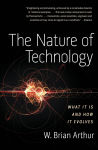 Alternative view 1 of The Nature of Technology: What It Is and How It Evolves