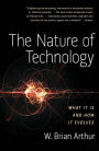 The Nature of Technology: What It Is and How It Evolves