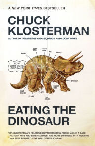 Title: Eating the Dinosaur, Author: Chuck Klosterman