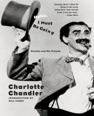 Title: Hello, I Must Be Going: Groucho and His Friends, Author: Charlotte Chandler