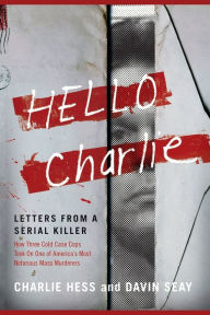 Title: Hello Charlie: Letters from a Serial Killer, Author: Charlie Hess