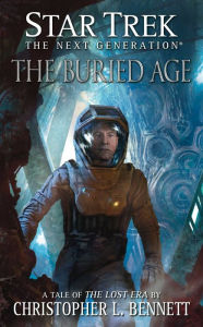 Title: Star Trek: The Next Generation: The Buried Age, Author: Christopher L. Bennett