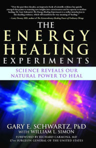 Title: The Energy Healing Experiments: Science Reveals Our Natural Power to Heal, Author: Gary E. Schwartz Ph.D.