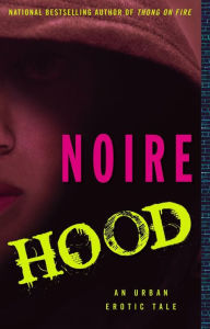 Title: Hood: An Urban Erotic Tale, Author: Noire