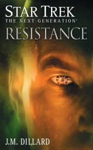 Title: Star Trek The Next Generation Series: Resistance, Author: J. M. Dillard