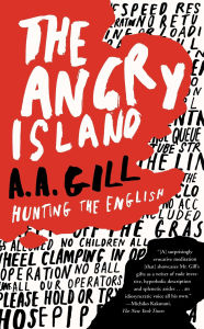 Title: The Angry Island: Hunting the English, Author: A.A. Gill