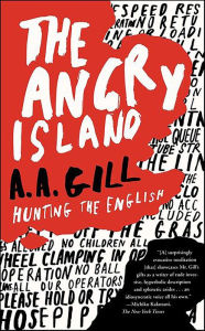 Title: The Angry Island: Hunting the English, Author: A. A. Gill