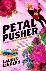 Title: Petal Pusher: A Rock and Roll Cinderella Story, Author: Laurie Lindeen