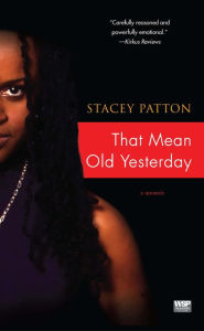 Title: That Mean Old Yesterday, Author: Stacey Patton
