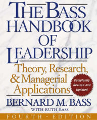 Title: The Bass Handbook of Leadership: Theory, Research, and Managerial Applications, Author: Bernard M. Bass