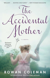 Title: The Accidental Mother, Author: Rowan Coleman