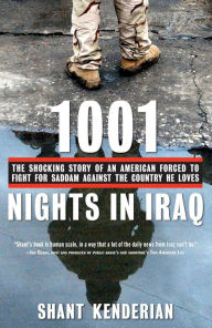 Title: 1001 Nights in Iraq: The Shocking Story of an American Forced to Fight for Saddam Against the Country He Loves, Author: Shant Kenderian