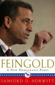 Title: Feingold: A New Democratic Party, Author: Sanford D. Horwitt