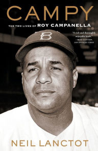 Title: Campy: The Two Lives of Roy Campanella, Author: Neil Lanctot