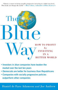 Title: The Blue Way: How to Profit by Investing in a Better World, Author: Daniel de Faro Adamson