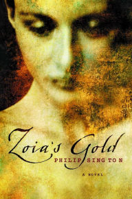 Title: Zoia's Gold: A Novel, Author: Philip Sington