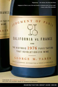 Title: Judgment of Paris: California vs. France and the Historic 1976 Paris Tasting That Revolutionized Wine, Author: George M. Taber