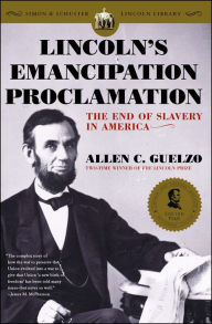 Title: Lincoln's Emancipation Proclamation: The End of Slavery in America, Author: Allen C. Guelzo