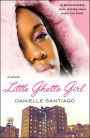 Little Ghetto Girl: A Novel