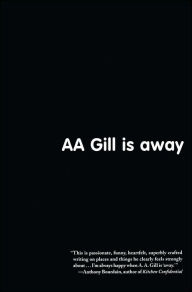 Title: AA Gill is Away, Author: A.A. Gill