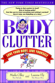 Title: Body Clutter: Love Your Body, Love Yourself, Author: Marla Cilley