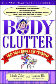 Title: Body Clutter: Love Your Body, Love Yourself, Author: Marla Cilley