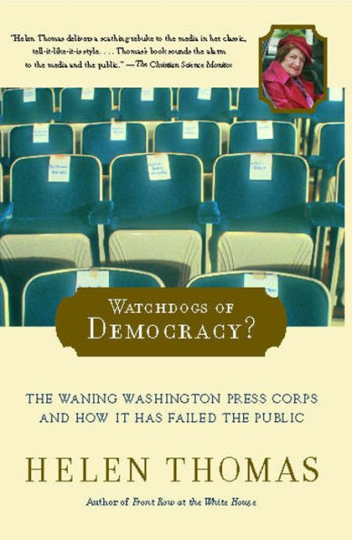 Watchdogs of Democracy?: The Waning Washington Press Corps and How It Has Failed the Public