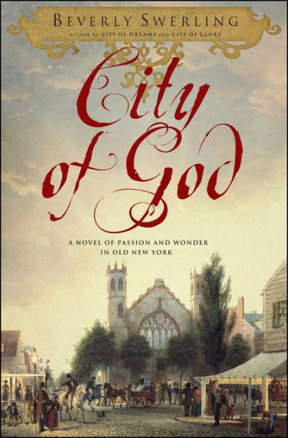 City of God: A Novel of Passion and Wonder in Old New York by Beverly ...