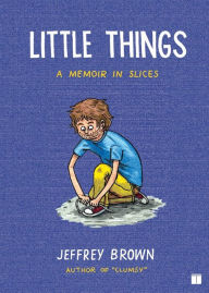 Title: Little Things: A Memoir in Slices, Author: Jeffrey Brown