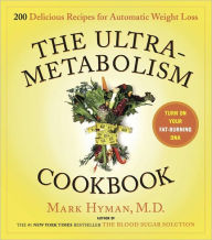 Title: The UltraMetabolism Cookbook: 200 Delicious Recipes that Will Turn on Your Fat-Burning DNA, Author: Mark Hyman MD