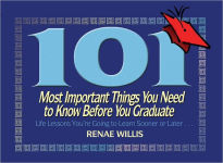 Alternative view 1 of 101 Most Important Things You Need to Know Before You Graduate: Life Lessons You're Going to Learn Sooner or Later...