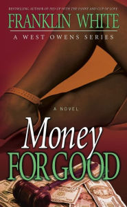 Title: Money for Good, Author: Franklin White