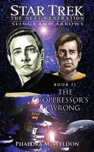 Title: Star Trek The Next Generation: Slings and Arrows #2: The Oppressor's Wrong, Author: Phaedra M. Weldon