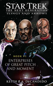 Title: Star Trek The Next Generation: Slings and Arrows #6: Enterprises of Great Pitch and Moment, Author: Keith R. A. DeCandido