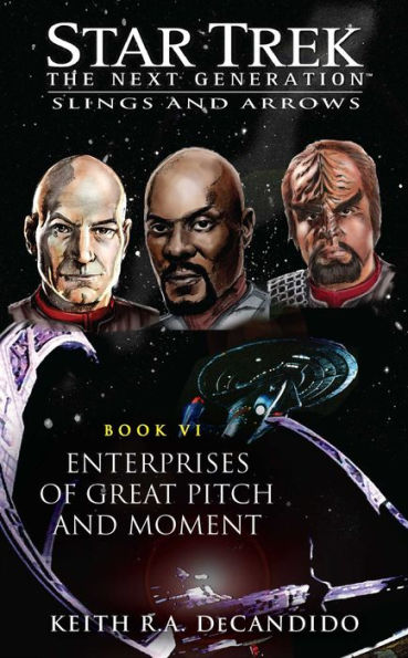 Star Trek The Next Generation: Slings and Arrows #6: Enterprises of Great Pitch and Moment