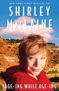 Title: Sage-ing While Age-ing, Author: Shirley MacLaine