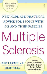 Title: Multiple Sclerosis: New Hope and Practical Advice for People with MS and Their Families, Author: Louis Rosner M.D.