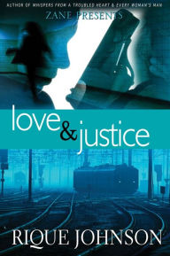 Title: Love and Justice: A Novel, Author: Rique Johnson