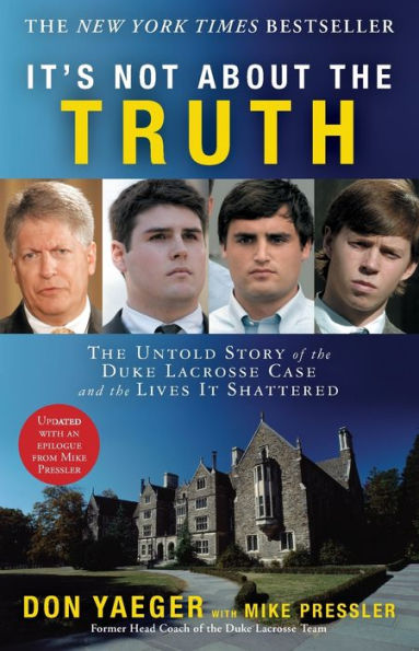 It's Not About the Truth: The Untold Story of the Duke Lacrosse Case and the Lives It Shattered