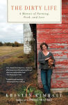 Alternative view 1 of The Dirty Life: A Memoir of Farming, Food, and Love