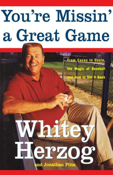 You're Missin' a Great Game: From Casey to Ozzie, the Magic of Baseball and How to Get It Back