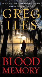 Title: Blood Memory: A Novel, Author: Greg Iles