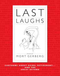 Title: Last Laughs: Cartoons about Aging, Retirement...and the Great Beyond, Author: Mort Gerberg