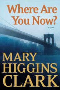 Title: Where Are You Now?, Author: Mary Higgins Clark