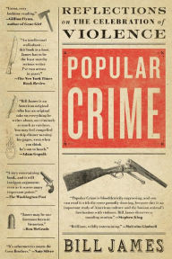 Title: Popular Crime: Reflections on the Celebration of Violence, Author: Bill James