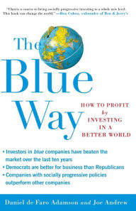 Title: The Blue Way: How to Profit by Investing in a Better World, Author: Daniel de Faro Adamson