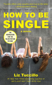 Title: How to Be Single: A Novel, Author: Liz Tuccillo